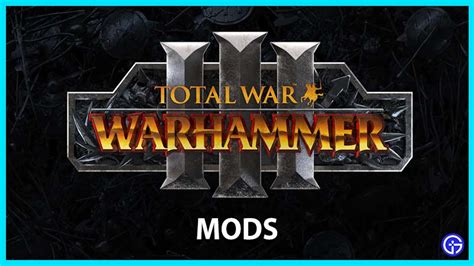 Are There Total War Warhammer III Mods? - Gamer Tweak