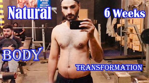 Natural My 6 Weeks Body Transformation Ateeq Chaudhry Youtube