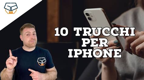 10 Trucchi Iphone Che Ti Piaceranno Tanto Youtube