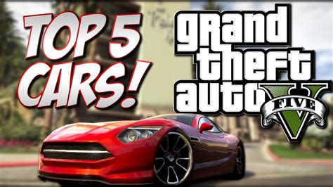 Gta 5 Top 5 Cars Grand Theft Auto 5 Best Cars Youtube