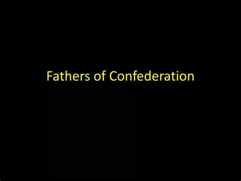 Ppt Fathers Of Confederation Powerpoint Presentation Free Download