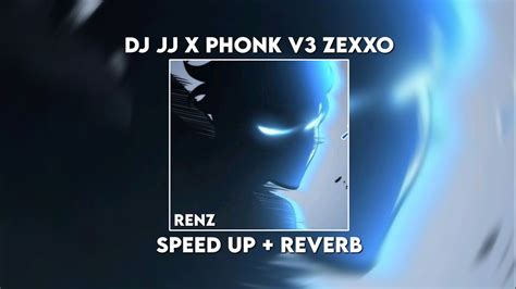 DJ JJ X PHONK V3 ZEXXO SPEED UP REVERB YouTube