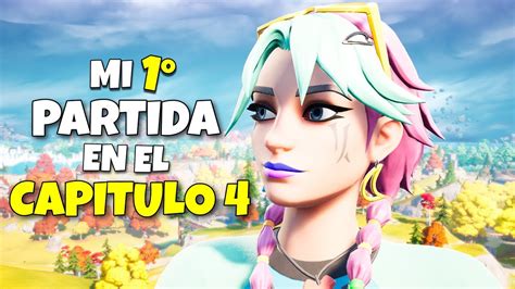 MI PRIMERA PARTIDA EN EL CAPITULO 4 FORTNITE YouTube