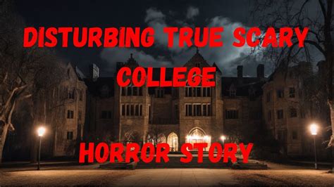 Disturbing True Scary College Horror Story Youtube