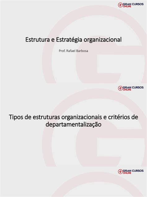 5 Estrutura E Estratégia Organizacional Tipos De Estruturas Organizacionais Pdf