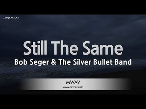 Bob Seger The Silver Bullet Band Still The Same Karaoke Version