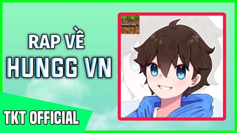 Rap Về Hungg VN TKT Official Rap Về YouTuber Minecraft Việt Nam