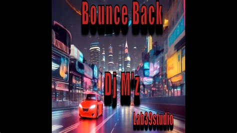 Bounce Back By Dj M Z Youtube