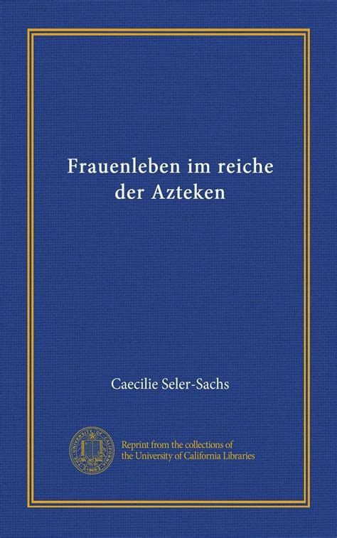 Frauenleben Im Reiche Der Azteken Vol 1 German Edition