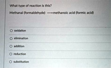 Solved What Type Of Reaction Is This Methanal Formaldehyde