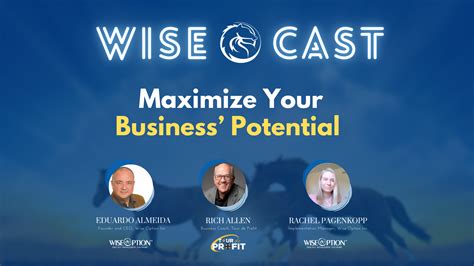 Wise Cast With Rich Allen Maximize Your Business Potential Wise Option