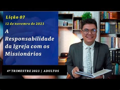 EBD Lição 07 4º Trim de 2023 A Responsabilidade da Igreja os