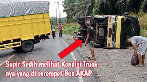 Insident Laka Truck Semangka Terguling Serempetan Bus AKAP Di