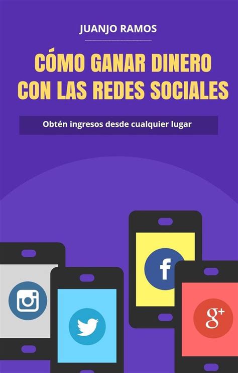 Cómo ganar dinero con las redes sociales ebook Juanjo Ramos