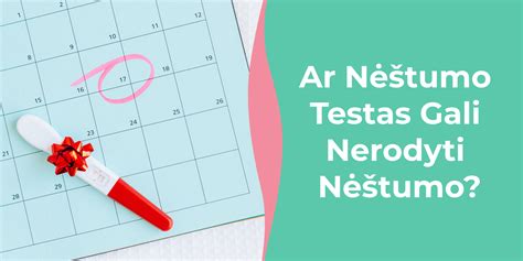 Ar Nėštumo Testas Gali Nerodyti Nėštumo