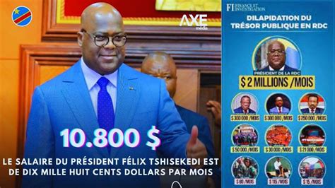 VRAI SALAIRE DE FÉLIX TSHISEKEDI 10 800 OU 2 MILLIONS PAR MOIS D