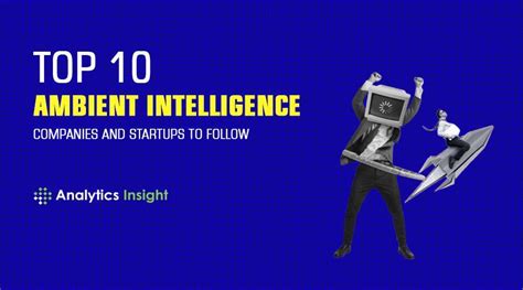 Top 10 Des Entreprises D Intelligence Ambiante Roboxnews