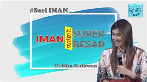 Iman Untuk Super Besar Ps Nita Setiawan Seri Iman Youtube