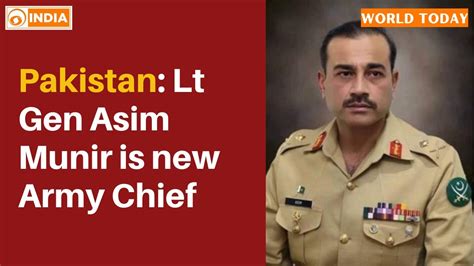 World Today Pakistan Lt Gen Asim Munir Is New Army Chief Youtube