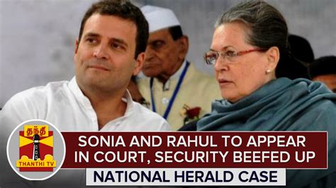 National Herald Case Sonia Gandhi Rahul To Appear In Court Today Security Beefed Up Youtube