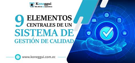 Los 9 Elementos Centrales de un Sistema de Gestión de Calidad Blog