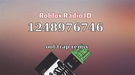 Oof Trap Remix Roblox Id Roblox Radio Code Roblox Music Code Roblox Radio Coding