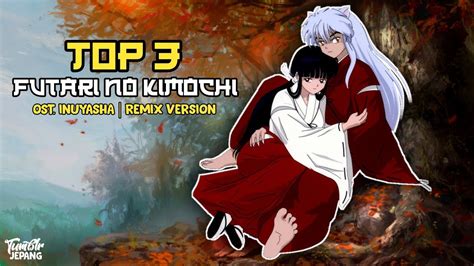 Top Futari No Kimochi Ost Inuyasha Remix Spectrum Tumblr