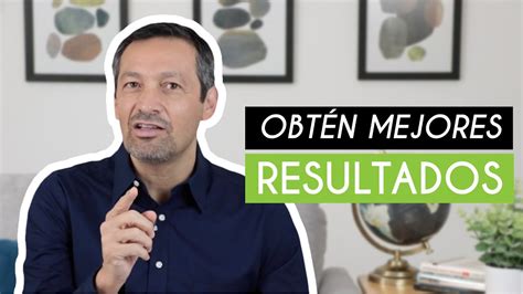 Claves Para Tener Mejores Resultados Transformación Personal Rafael Ayala Youtube