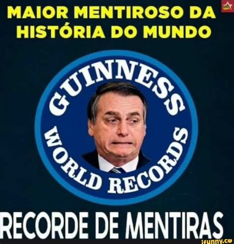 Maior Mentiroso Da Hist Ria Do Mundo Decorde De Mentiras Ifunny Brazil