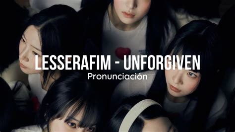 LESSERAFIM UNFORGIVEN Letra Fácil Pronunciación Fácil Easy