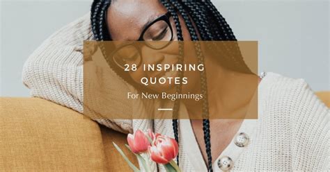 28 Inspiring Quotes For New Beginnings