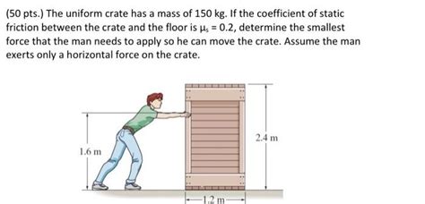 Solved 50 Pts The Uniform Crate Has A Mass Of 150 Kg If