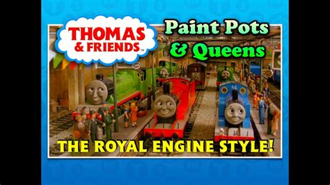 Thomas And Friends Paint Pots And Queens The Royal Engine Style Youtube