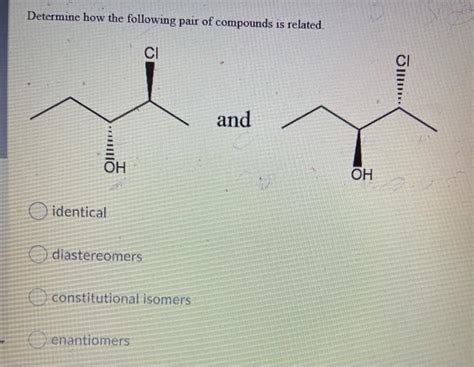 Solved Determine How The Following Pair Of Compounds Is Chegg