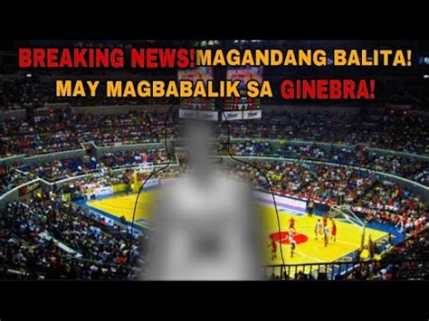 Pba Breaking News Magandang Balita May Magbabalik Sa Ginebra Youtube