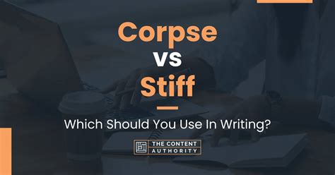 Corpse Vs Stiff Which Should You Use In Writing