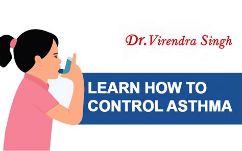 Learn How To Control Asthma Managing Asthma Dr Virendra Singh