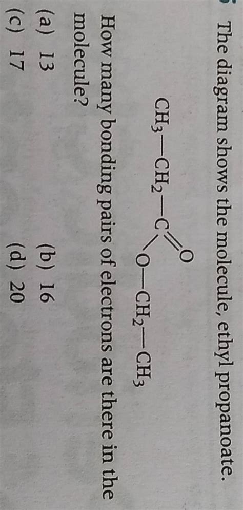 diagram shows  molecule ethyl propanoate   bonding pairs