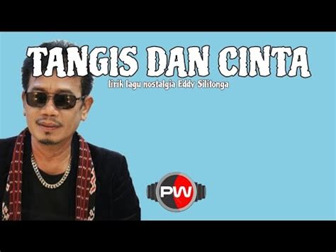 Tangis Dan Cinta Lirik Lagu Nostalgia Indonesia Eddy Silitonga Youtube