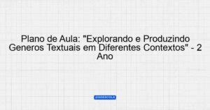 Plano De Aula Explorando E Produzindo G Neros Textuais Em Diferentes