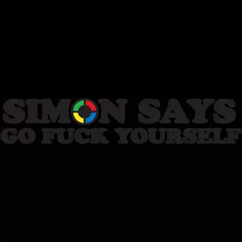 Simon Says Go Fuck Yourself T Shirt