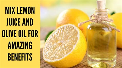 Mix Lemon Juice And Olive Oil For Amazing Benefits Youtube