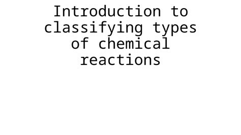 Pptx Introduction To Classifying Types Of Chemical Reactions