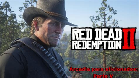 Red Dead Redemption 2 Misión Secundaria Arcadia Para Aficionados