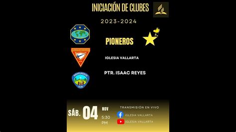 Iniciación de Clubes PIONEROS Vallarta 2023 YouTube