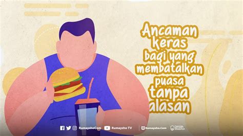 Ancaman Keras Bagi Yang Membatalkan Puasa Tanpa Alasan Rumaysho TV