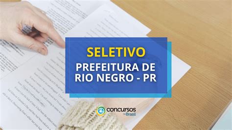 Prefeitura De Rio Negro Pr At R Mil Em Processo Seletivo