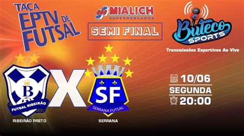 Ribeir O Preto X Serrana Futsal Semi Final Ta A Eptv De Futsal