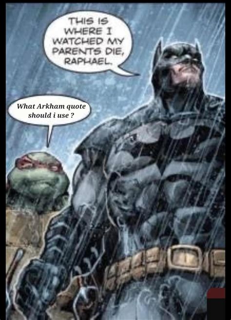 What Arkham Quote Should He Use Rbatmanarkham