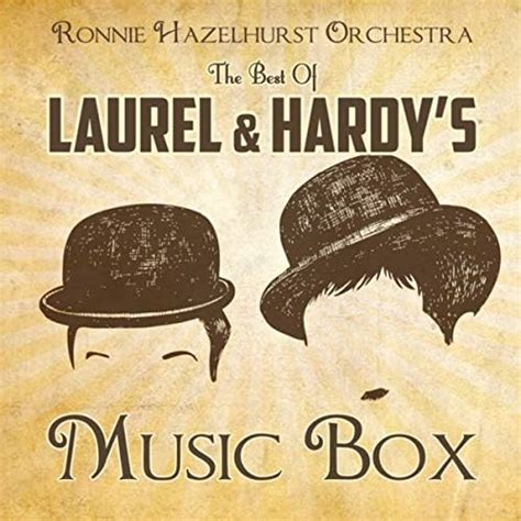 The Best Of Laurel And Hardys Music Box By Ronnie Hazlehurst And His Orchestra On Amazon Music